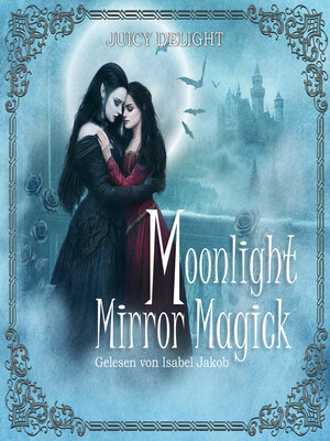 cover image of Moonlight Mirror Magick--Juicy Delight Romance, Folge 1 (Ungekürzt)